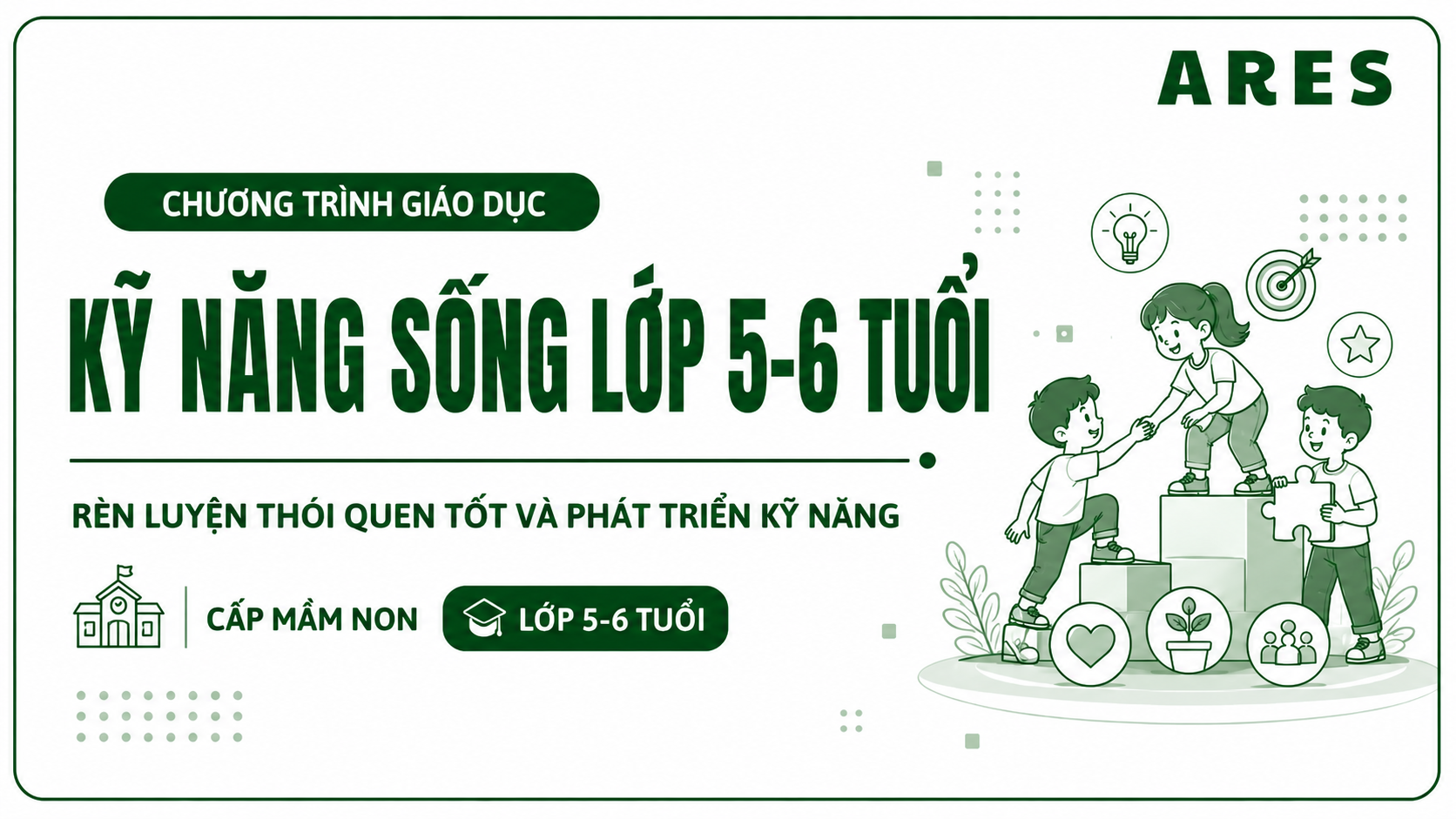 LỚP 5 TUỔI - CHƯƠNG TRÌNH GIÁO DỤC KỸ NĂNG SỐNG TRẺ MẦM NON
