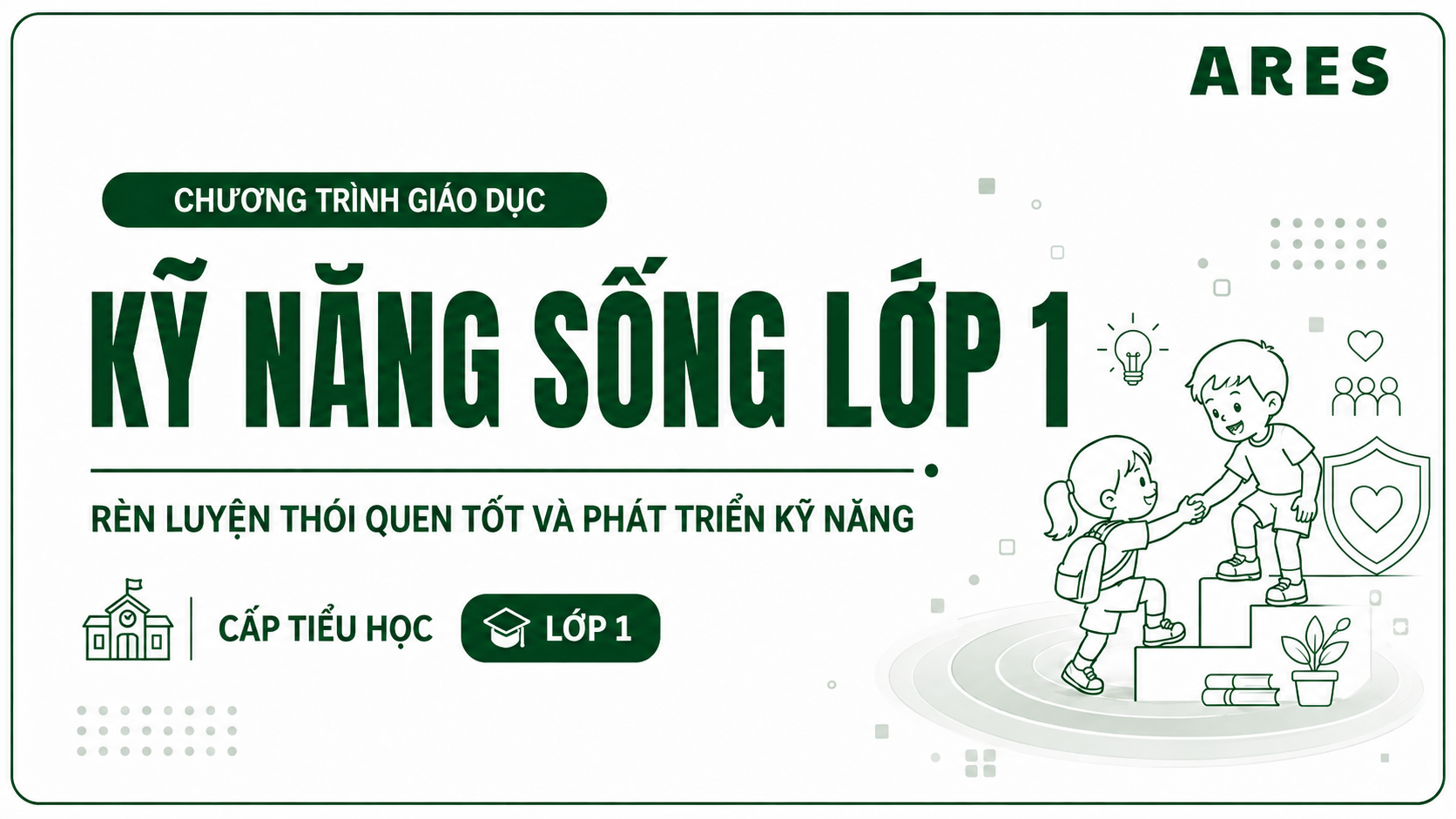 Lớp 1 - Chương trình giáo dục kỹ năng sống cho học sinh Tiểu học
