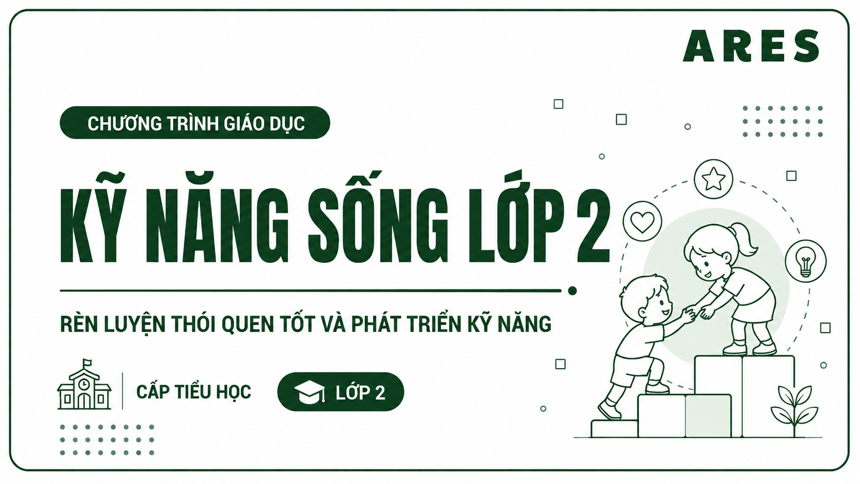 Lớp 2 - Chương trình giáo dục kỹ năng sống cho học sinh Tiểu học