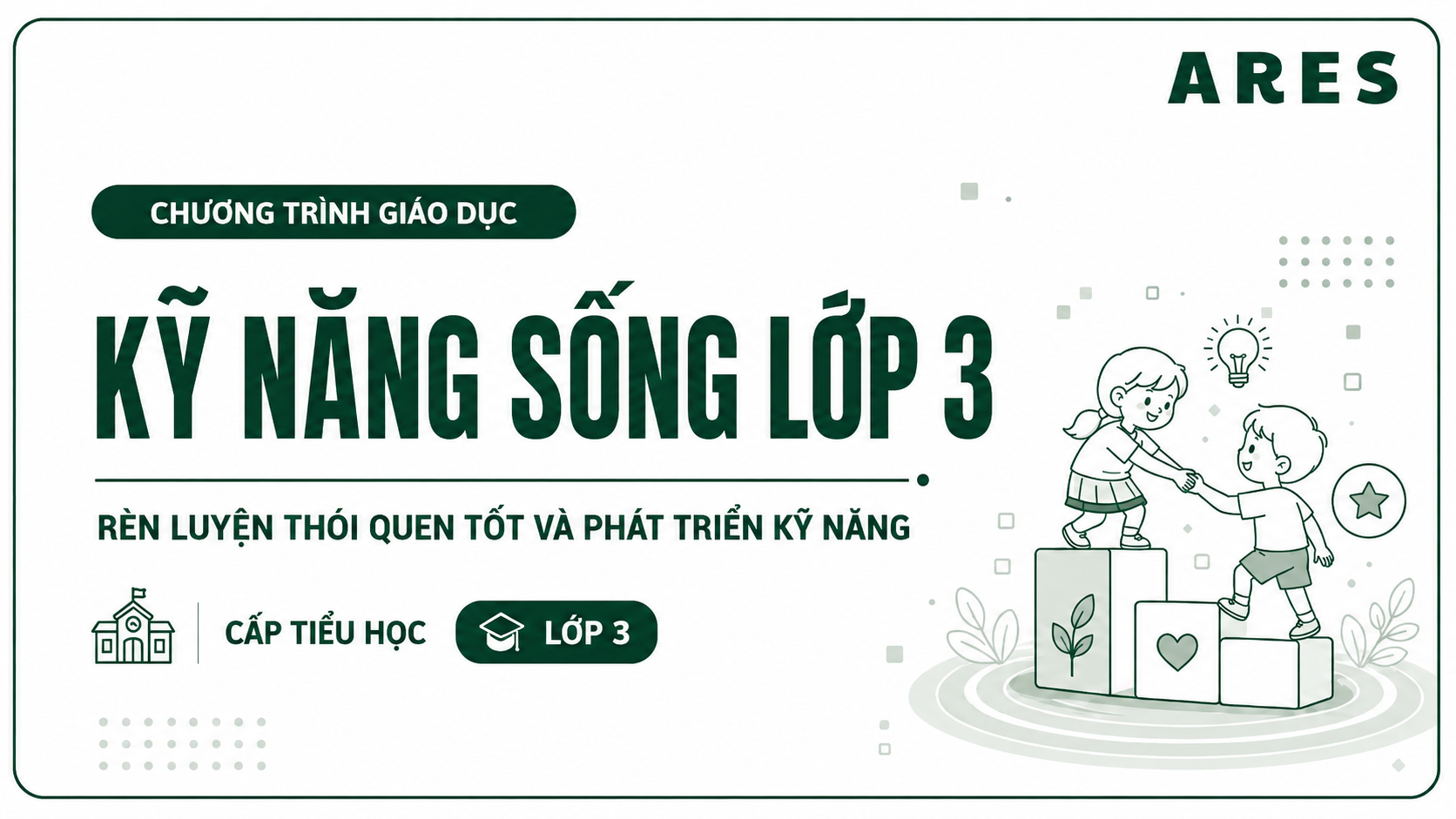 Lớp 3 - Chương trình giáo dục kỹ năng sống cho học sinh Tiểu học
