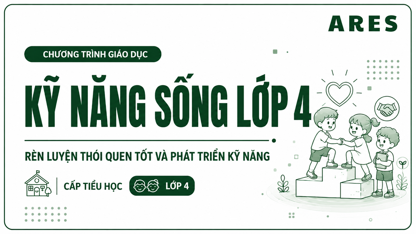 Lớp 4 - Chương trình giáo dục kỹ năng sống cho học sinh Tiểu học