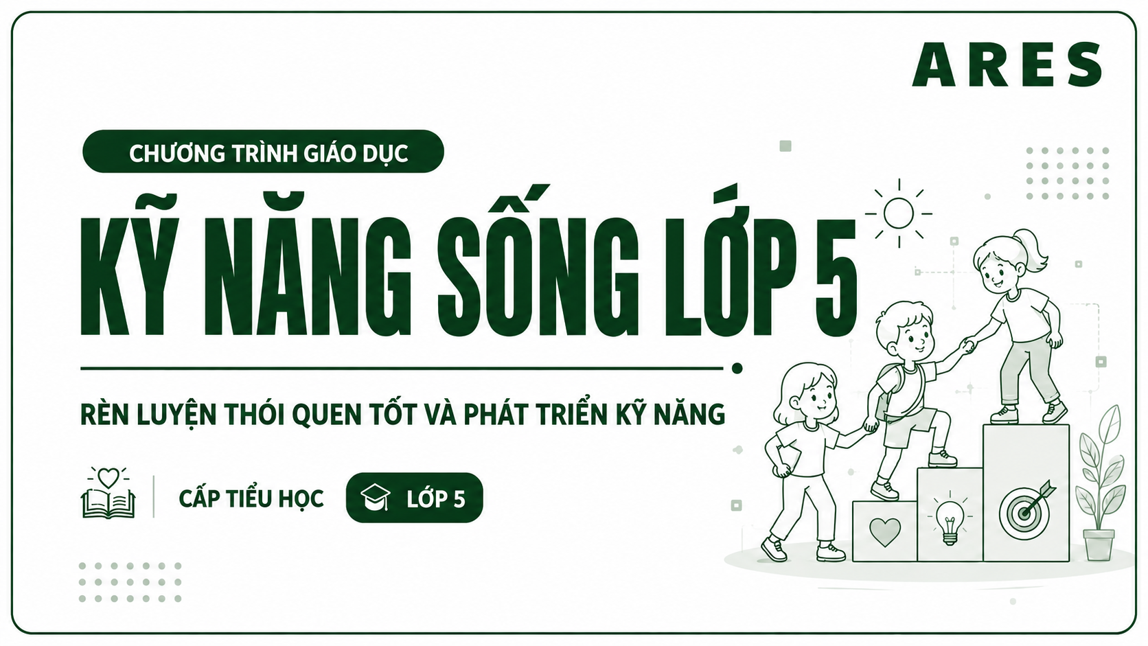 Lớp 5 - Chương trình giáo dục kỹ năng sống cho học sinh Tiểu học