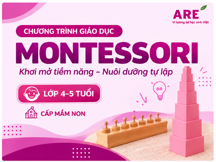 CHƯƠNG TRÌNH GIÁO DỤC MONTESSORI CHO TRẺ 4 - 5 TUỔI