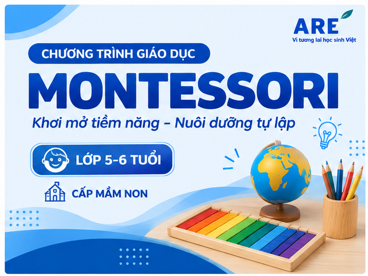 CHƯƠNG TRÌNH GIÁO DỤC MONTESSORI CHO TRẺ 5 - 6 TUỔI