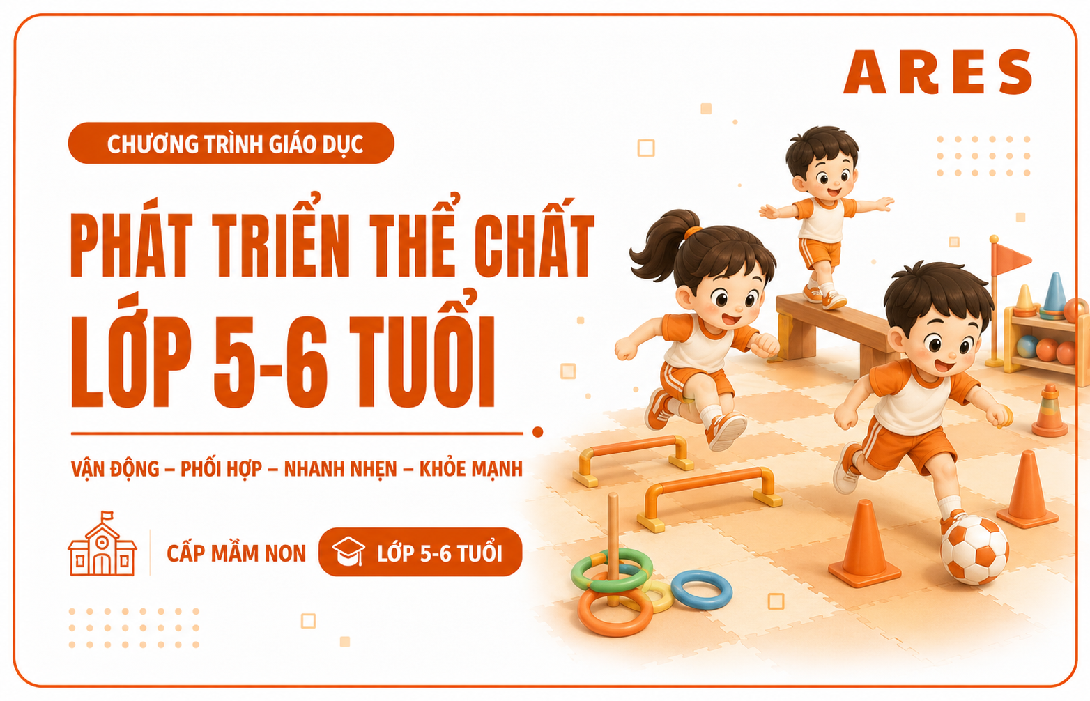 Chương trình giáo dục phát triển thể chất cho trẻ 5 - 6 tuổi